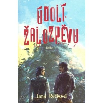 Údolí žalozpěvu -- Kniha 1. - Jana Rečková