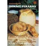 Automatická domácí pekárna - Denně čerstvý domácí chléb - Pavla Momčilová – Hledejceny.cz