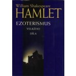 Hamlet -- Ezoterismus velkého díla - Shakespeare William – Zbozi.Blesk.cz