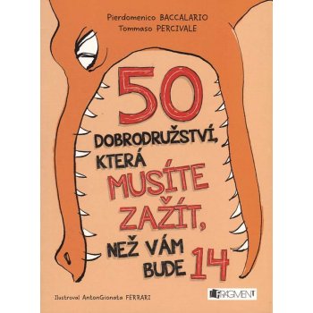 50 dobrodružství, která musíte zažít, než vám bude 14 - Pierdomenico Baccalario