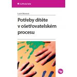 Potřeby dítěte v ošetřovatelském procesu – Hledejceny.cz