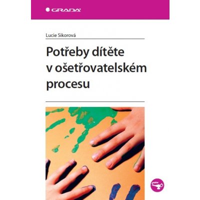 Potřeby dítěte v ošetřovatelském procesu – Zboží Mobilmania