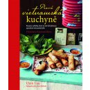 Pravá vietnamská kuchyně - Recepty a příběhy, které na váš talíř přinesou opravdové vietnamské jídlo - Uyen Luu