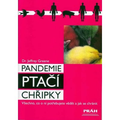 Pandemie ptačí chřipky - Dr. Jeffrey Greene – Zbozi.Blesk.cz