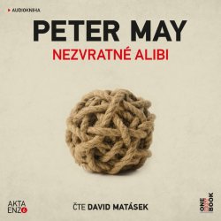 Nezvratné alibi - Peter May - čte David Matásek