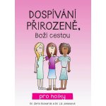 Dospívání přirozeně, Boží cestou - Dr. Chris Richards a Dr. Liz Jones pro holky – Hledejceny.cz