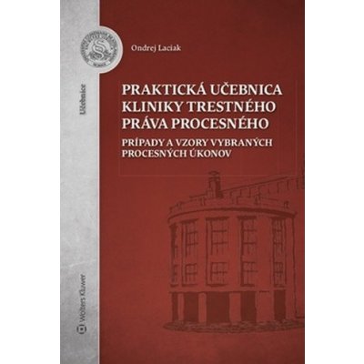 Praktická učebnica kliniky trestného práva procesného – Zbozi.Blesk.cz