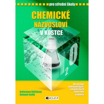 Chemické názvosloví v kostce pro SŠ - Bohumír Kotlík, Květoslava Růžičková