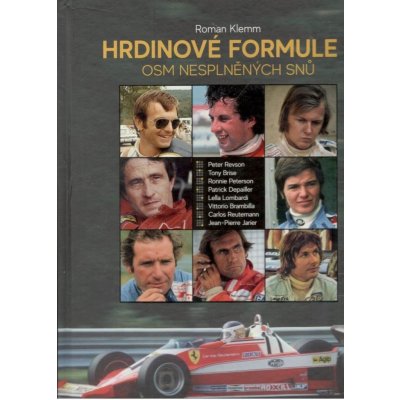 Hrdinové formule 1 - Osm nesplněných snů - Roman Klemm