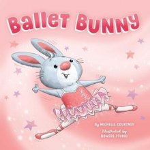 Ballet Bunny Courtney MichelleBoard Books