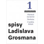 Spisy Ladislava Grosmana 1 - Obchod na korze / Nevěsta / Z pekla štěstí - Ladislav Grosman – Hledejceny.cz
