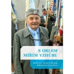 S Orlem mířím vzhůru - Václav Štaud; Božetěch Kostelka – Hledejceny.cz