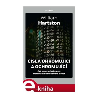 Čísla ohromující a ochromující. Jak se nenechat zmást matematikou moderního života - William Hartston – Hledejceny.cz