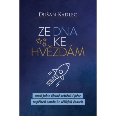 Ze dna ke hvězdám - Dušan Kadlec – Hledejceny.cz