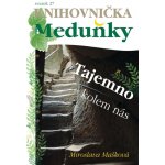 Tajemno kolem nás - Miroslava Mašková – Sleviste.cz