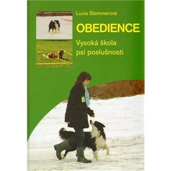 Obedience. Vysoká škola psí poslušnosti - Lucia Stemmerová