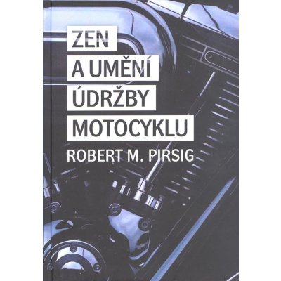 Zen a umění údržby motocyklu - Robert M. Pirsig – Zboží Dáma
