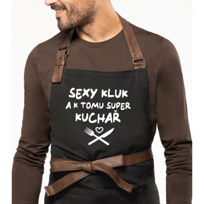 Kariban HobbyTriko Zástěra pro muže EXCLUSIVE Sexy kluk a k tomu super kuchař Černošedá – Hledejceny.cz