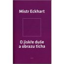 O jiskře duše a obrazu ticha - Mistr Eckhart