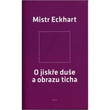 O jiskře duše a obrazu ticha - Mistr Eckhart