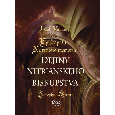 Dejiny nitrianskeho biskupstva - Jozef Vurum