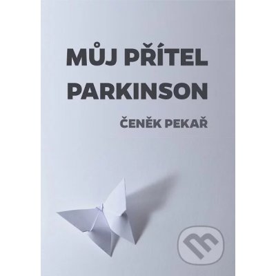 Můj přítel parkinson - Čeněk Pekař