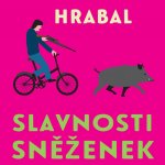 Slavnosti sněženek - Hrabal Bohumil - Pavel Soukup – Hledejceny.cz