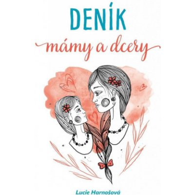 Deník mámy a dcery - Harnošová Lucie