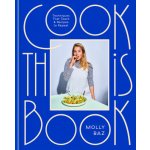 Cook This Book: Techniques That Teach and Recipes to Repeat: A Cookbook Baz Molly – Hledejceny.cz
