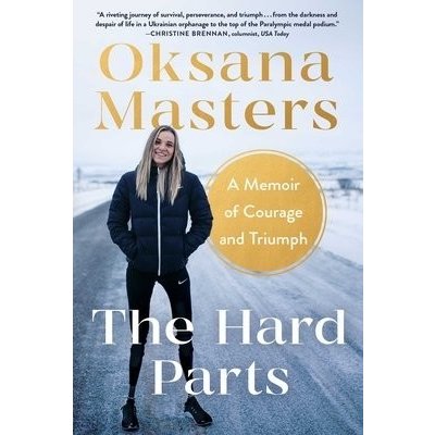 The Hard Parts: A Memoir of Courage and Triumph Masters OksanaPevná vazba – Hledejceny.cz