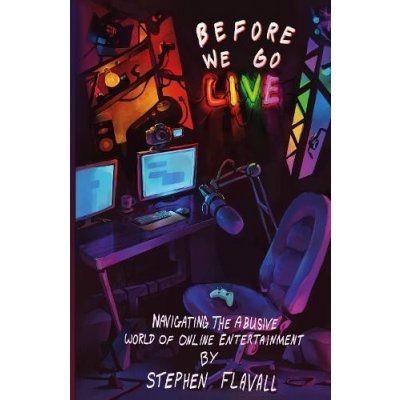 Before We Go Live: Navigating the Abusive World of Online Entertainment Flavall StephenPaperback