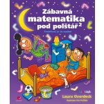 Zábavná matematika pod polštář 2 - Overdeck Laura – Zbozi.Blesk.cz