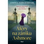 Aféry na zámku Ashmore - Cynthia Harrod-Eagles – Hledejceny.cz