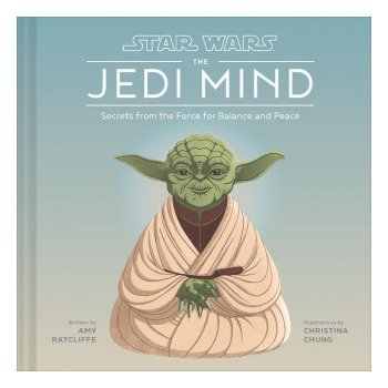 Star Wars: The Jedi Mind - Amy Ratcliffe, Christina Chung ilustrátor