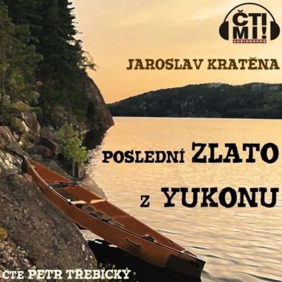 Poslední zlato z Yukonu - Jaroslav Kratěna – Zboží Mobilmania