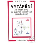 Vytápění pro střední školy se studijním oborem TZB nebo obdobným - J. Štěchovský – Hledejceny.cz