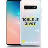 Pouzdro a kryt na mobilní telefon Samsung Pouzdro Picasee silikonové Samsung Galaxy S10 Plus G975 - Kazma - TOHLE JE ŽIVOT A NIC VÍC NEBUDE čiré