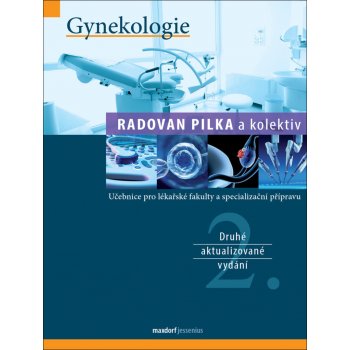 Gynekologie - Učebnice pro lékařské fakulty a specialiazační přípravu - Pilka Radoslav