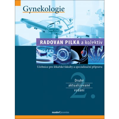 Gynekologie - Učebnice pro lékařské fakulty a specialiazační přípravu - Pilka Radoslav – Hledejceny.cz