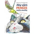 Aby vám peníze dobře sloužily. ... a nikam vám neuletěly - Denisa Prošková - Romax