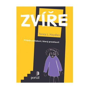 Zvíře -- Příběh o klukovi, který promluvil - Torey L. Hayden