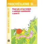 Procvičujeme si ... Psaní y/ý a i/í po tvrdých a měkkých souhláskách a psaní ě - Český jazyk ve 2. ročníku ZŠ - Vlasta Švejdová – Sleviste.cz