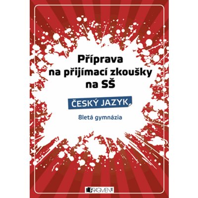 Příprava na přijímací zkoušky na SŠ-Český jazyk 8letá gymn. - Renáta Drábová – Hledejceny.cz