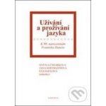 Užívání a prožívání jazyka - Světla Čmejrková, Ester Havlová, Jana Hoffmannová – Hledejceny.cz