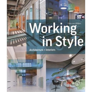 Working in Style: Architecture + Interiors - H... - Chris van Uffelen