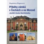 Příběhy zámků v Čechách a na Moravě I - Jeviště života šlechtického – Hledejceny.cz