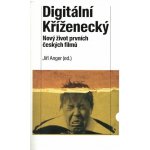 Digitální Kříženecký - Nový život prvních českých filmů - Jiří Anger – Hledejceny.cz