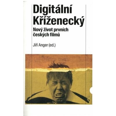 Digitální Kříženecký - Nový život prvních českých filmů - Jiří Anger – Hledejceny.cz