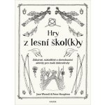 Hry z lesní školky - Zábavné, rukodělné a dovednostní aktivity pro malé dobrodruhy - Worroll Jane – Zboží Mobilmania