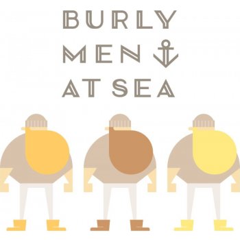 Burly Men at Sea